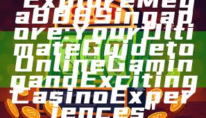 "Explore Mega888 Singapore: Your Ultimate Guide to Online Gaming and Exciting Casino Experiences"