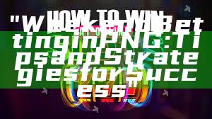 "Weekend Betting in PNG: Tips and Strategies for Success"