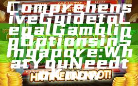 Comprehensive Guide to Legal Gambling Options in Singapore: What You Need to Know