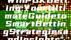 "WinPGK Betting: Your Ultimate Guide to Smart Betting Strategies and Insights"