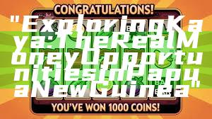 "Exploring Kaya: The Real Money Opportunities in Papua New Guinea"