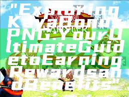 "Exploring Kaya Bonus PNG: Your Ultimate Guide to Earning Rewards and Benefits"